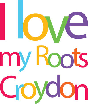 I love my roots Croydon lettering design, a vibrant illustration of regional pride and heritage