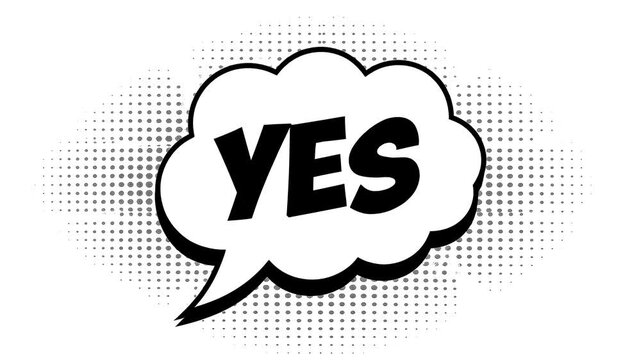 Yes: A dynamic comic-style speech bubble boldly proclaims YES against a backdrop of halftone dots, capturing the essence of affirmation and agreement. 