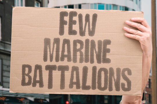 "Few Marine Battalions" Even limited marine units alter ground conditions. MARINES. BATTALION. MILITARY. CONFLICT. DEPLOY.