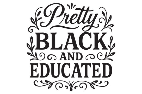 Decorative typography spells pretty black and educated with floral elements