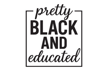 Fototapeta premium A graphic design featuring the words pretty black and educated