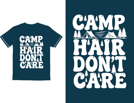 Camping tshirt design with camp hair dont care slogan and trees
