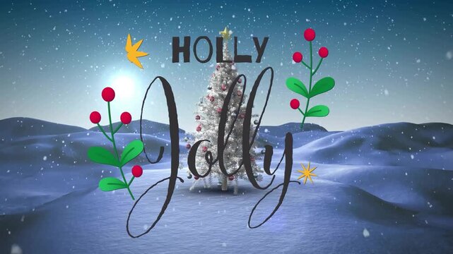 Animation of holly jolly text over christmas tree and snow falling