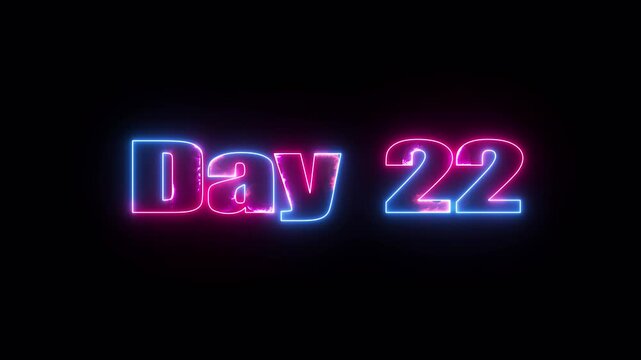 Glowing neon text Day 22 typography animation on black background. 22 Day To go glowing neon animation.