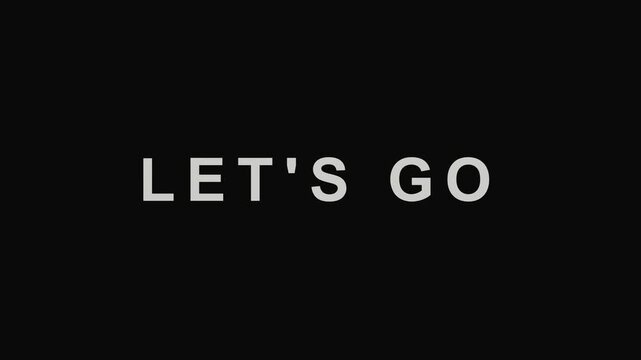 A simple graphic design featuring the phrase 'LET'S GO' in white text on a black and white background.