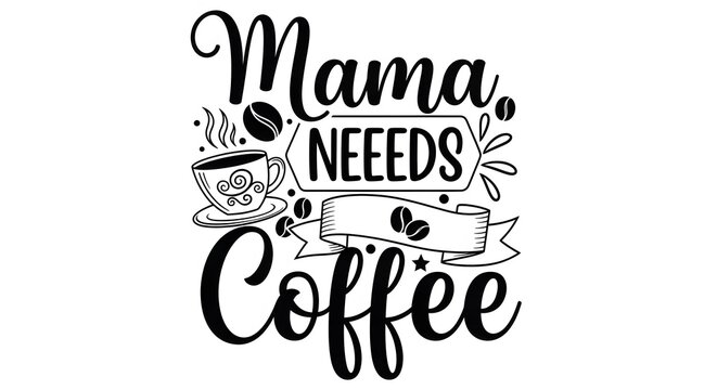 Happy mothers day mama needs coffee funny mom gift idea