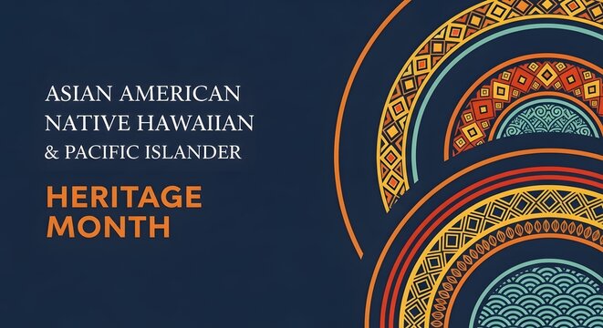 Graphic design announces Asian American Native Hawaiian & Pacific Islander Heritage Month with cultural patterns on a dark blue background.