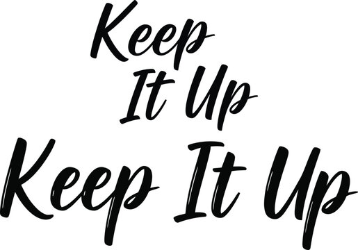 Dynamic handwritten typography featuring the uplifting phrase 'Keep It Up' presented in two distinct calligraphic script styles, perfect for inspiring graphic designs