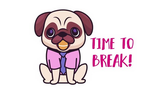 Cute pug in shirt and tie with Time to Break text in cartoon animation