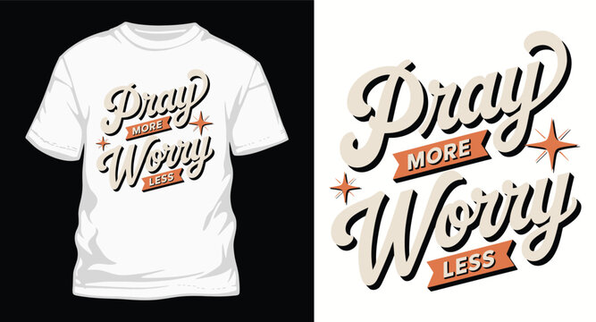Pray more worry less inspirational t shirt design