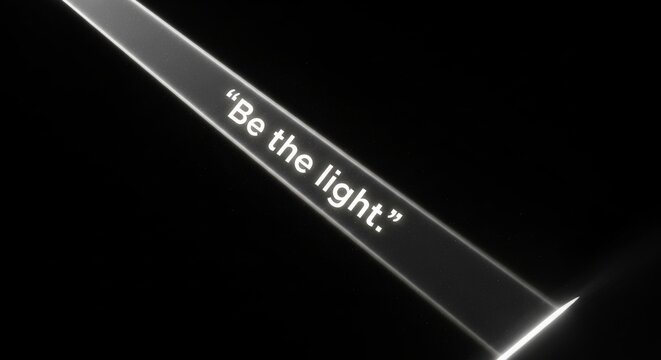 Inspiring Message "Be the light." Illuminated Beam