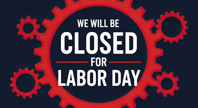 Labor day closure notice we are closed for labor day celebrations