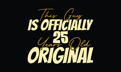 Obraz premium this guy is officially 25 years old original t shirt design