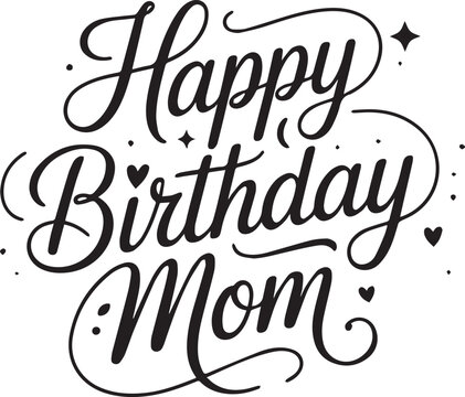 Elegant cursive calligraphy wishes mom happy birthday with hearts and decorative flourishes
