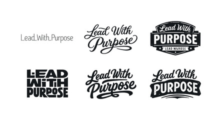 Obraz premium Lead With Purpose. Set lettering. harmonious lettering variations of the same emblematic concept, each with different artistic interpretation (Modern minimal