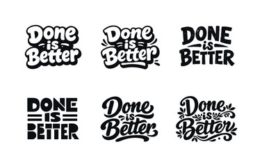 Fototapeta premium Done Is Better. Set lettering. harmonious lettering variations of the same emblematic concept, each with different artistic interpretation (Rounded bubble