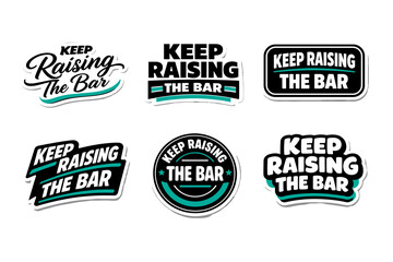 Obraz premium Keep raising the bar motivational typography sticker design