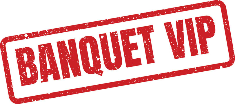 Distressed red rectangular rubber stamp indicating banquet VIP status for exclusive event access