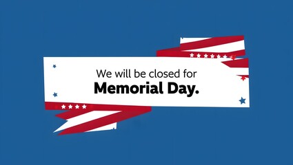 Notice of closure for memorial day with american flag design