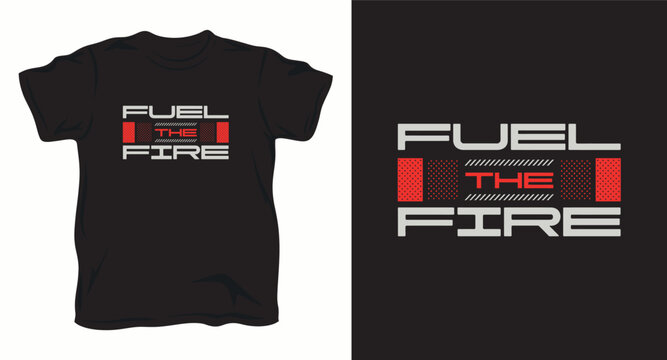 Fuel the fire industrial style typography design for dark t-shirt apparel