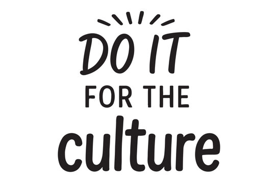 Motivational typography design featuring do it for the culture in bold black lettering