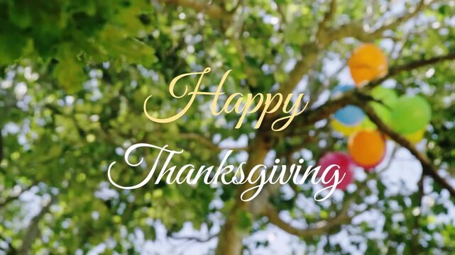 Animation of happy thanksgiving text over tree and balloons