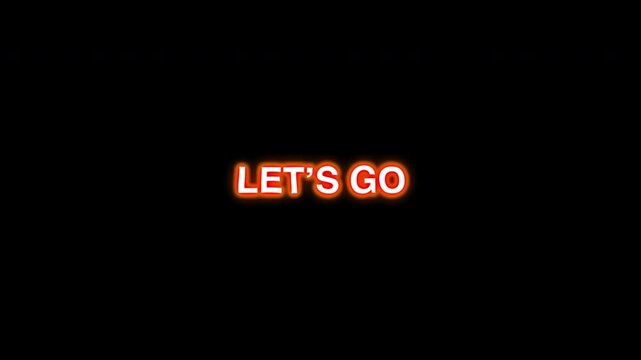 Neon Orange Lets Go Text Animation on Black Background with Energetic