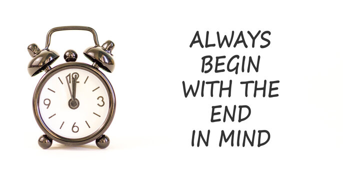 Begin with the end in mind symbol. Concept words Always begin with the end in mind on beautiful white paper. Beautiful white paper background. Business begin with the end in mind concept. Copy space.