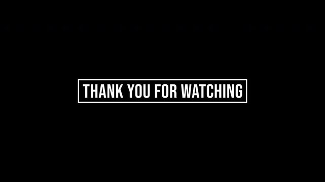 Thank you for watching text animation video with white text and outline, 4k video with black background