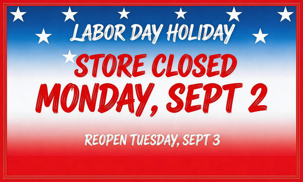 Labor Day holiday announcement: Store closed on Monday, September 2, reopening Tuesday, September 3. Features red, white, blue colors and stars, typical of US patriotic design.