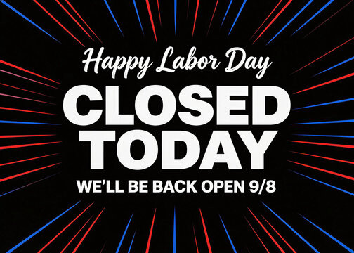 Happy Labor Day sign indicating business is closed today. Includes return to open date (9/8) with bold typography and patriotic red/blue burst background.
