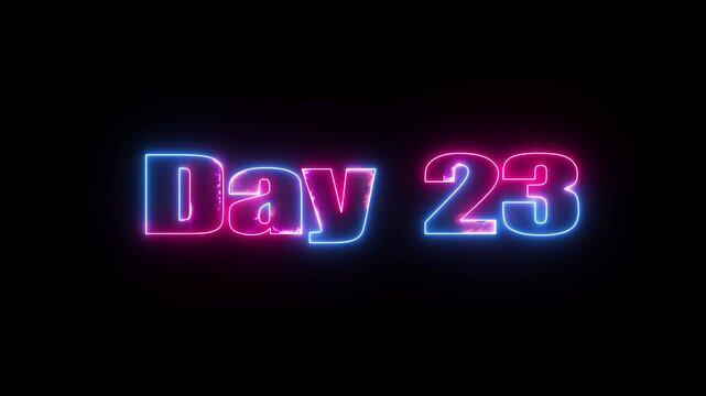 Glowing neon text Day 23 typography animation on black background. 23 Day To go glowing neon animation.