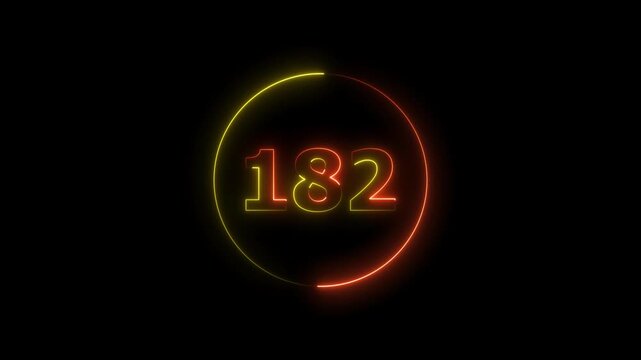 A circle animation, and glowing neon number 182 animation. on a black background. 4k video