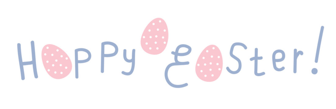 "Happy Easter!" inscription. Easter painted egg. Delicate pink and blue color. Lettering. Spring season. Cartoon vector design.