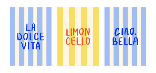 Set of retro posters with hand drawn quotes on striped backgrounds. Lettering Limoncello, La dolce vita and Ciao Bella - means "sweet life" and "hello beautiful" on Italian. Vector flat illustration © Felizabeth