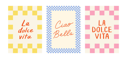 Set of posters with checkered frames and hand drawn lettering. La dolce vita and Ciao Bella quotes - means sweet life and hello beautiful on Italian. Summer vector greeting cards © Felizabeth