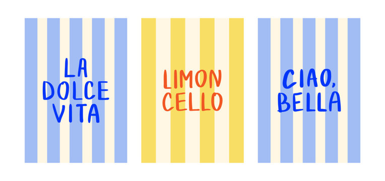 Set of retro posters with hand drawn quotes on striped backgrounds. Lettering Limoncello, La dolce vita and Ciao Bella - means "sweet life" and "hello beautiful" on Italian. Vector flat illustration