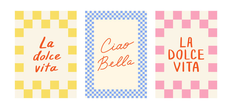 Set of posters with checkered frames and hand drawn lettering. La dolce vita and Ciao Bella quotes - means sweet life and hello beautiful on Italian. Summer vector greeting cards