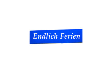 Obraz premium Endlich Ferien Schild freigestellt