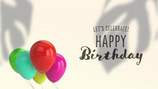 Animation of balloons, lets celebrate happy birthday text and shadow of leaves on white wall