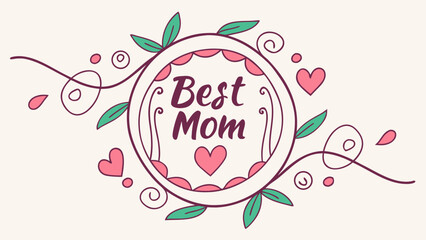 Obraz premium Adorable “Best Mom” badge with floral decoration, soft and charming style, perfect for stickers, greeting cards, branding, and Mother's Day gifts.