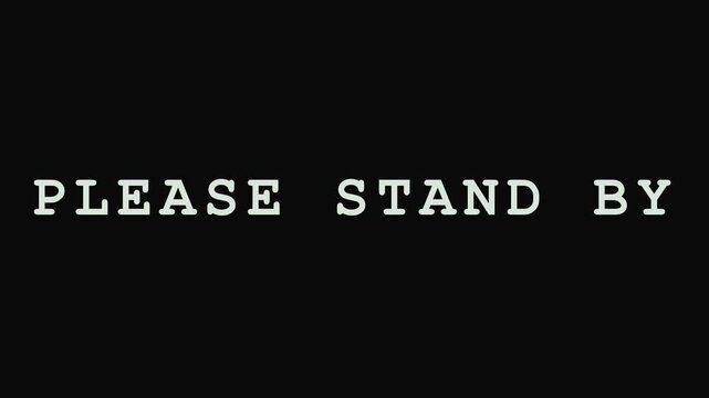 Please Stand By Text Animation on Black Background