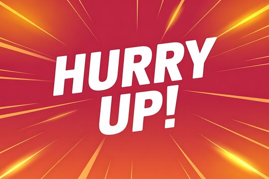 A bold and eye-catching graphic with a red background and white text that reads Hurry Up!
