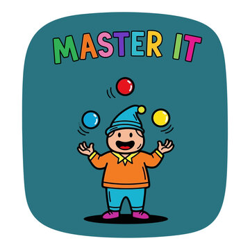 Cartoon character juggling colorful balls with the words Master It above 1.