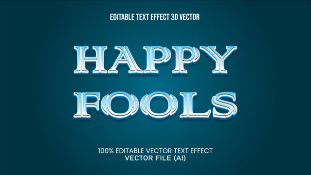 '' HAPPY FOOLS '' EDITABLE TEXT EFFECT 3D VECTOR FOR ALL YOUR NEEDS