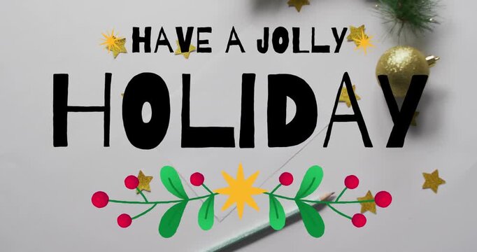 Animation of have a jolly holiday text over christmas decorations on white background