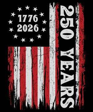 250 Years American 1776 2026 250th Anniversary USA Flag Design, Vintage Distressed American Flag Design, 250 Years US American Flag Design