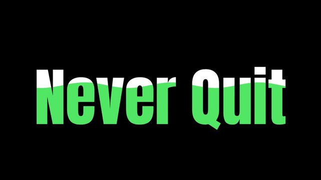 Motivational "Never Quit" text animation with green liquid wave effect inspiring persistence and determination