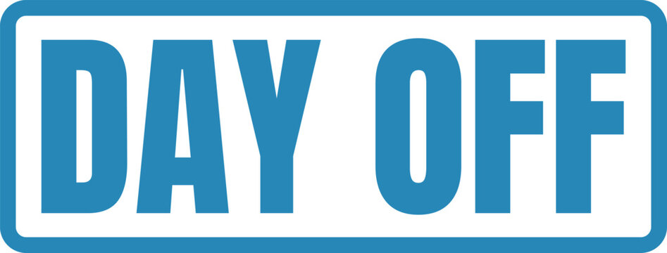 A visual sign indicating a day off for employees or workers