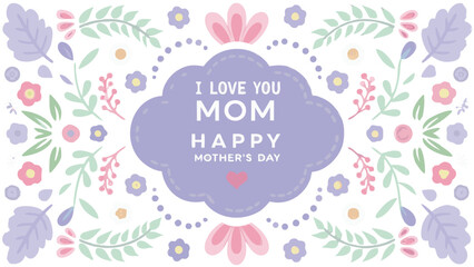 Obraz premium A floral mother s day card with a loving message and pastel colors